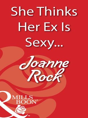 cover image of She Thinks Her Ex Is Sexy...